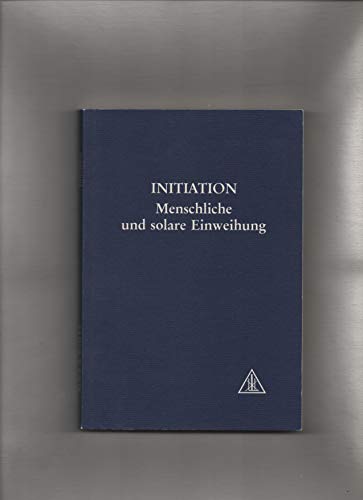 Initiation: Menschliche und Solare Einweihung