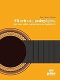 Mi criterio pedagógico, uno más, sobre la enseñanza de la guitarra