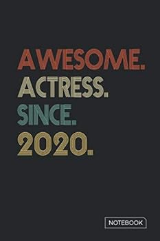 Awesome Actress since 2020 Notebook : Blank Lined 6 X 9 Keepsake Birthday Journal Write Memories Now. Read Them Later and Treasure Forever Memory Book - a Thoughtful Gift for Actress Graduation or Ret