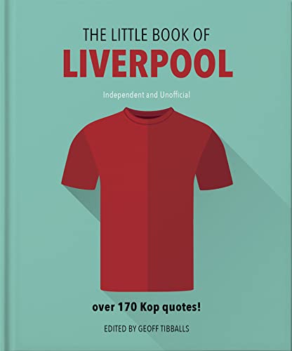 The Little Book of Liverpool: More than 170 Kop quotes (The Little Books of Sports)