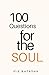 100 Questions For The Soul