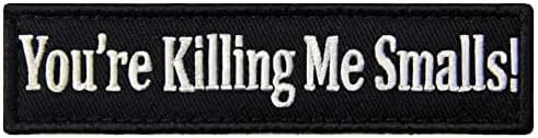 You're Killing Me Smalls Morale Tactical Patch Funny Embroidered Applique Fastener Hook & Loop Emblem image 3