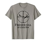 Freezer Full Of Good Aim Funny Hunting Season Saying T-Shirt