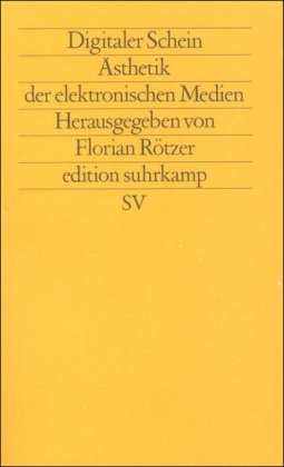 Digitaler Schein: Ästhetik der elektronischen Medien (edition suhrkamp) Digitaler Schein: Ästhetik der elektronischen Medien (edition suhrkamp)