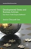 Developmental States and Business Activism: East Asia's Trade Dispute Settlement (International Political Economy Series)