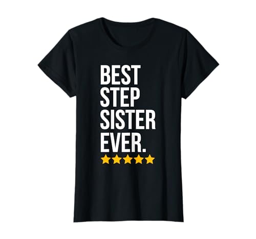 Best Step Sister Ever Sibling Family Funny Step Sis T-Shirt