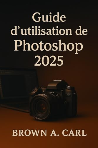 Guide d'utilisation de Photoshop 2025 (French...