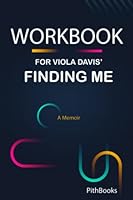 Workbook for Viola Davis' Finding Me: A Memoir B0B5KQ4DMW Book Cover