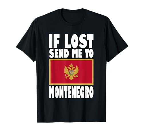 Montenegro Flag Design | If lost send me to Montenegro T-Shirt