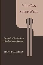 You Can Sleep Well: The ABC's of Restful Sleep for the Average Person