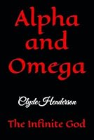 Alpha and Omega: The Infinite God B0H1RTWSTJ Book Cover