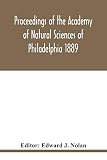 Proceedings of the Academy of Natural Sciences of Philadelphia 1889
