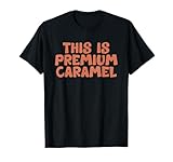 this is premium caramel Funny Humor Chocolate Joke