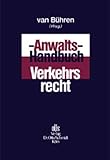 Anwalts-Handbuch Verkehrsrecht - Herausgeber: Hubert van Bühren Bearbeitung: Rembert Brieske, Hubert van Bühren, Jürgen Jahnke, Hermann Lemcke, Karen Lessing, Wolfang Römer 