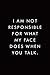 Produktbild I Am Not Responsible For What My Face Does When You Talk.: A Funny Gag Gift For Co-workers|Lined Notebook|6x9|110 Pages|White Paper