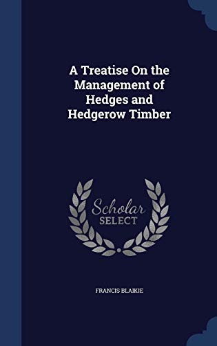 A Treatise On the Management of Hedges and Hedg... 1296967018 Book Cover