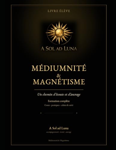 Médiumnité & Magnétisme Un chemin d’écoute, d’ancrage et de pratique consciente