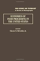 Economics of Food Processing in the United States (Food Science and Technology (Academic Press)) 0124821855 Book Cover
