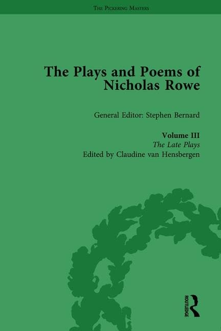 The Plays and Poems of Nicholas Rowe, Volume III: The Late Plays (The Pickering Masters)      1st Edition