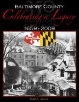 Baltimore County: Celebrating a Legacy 1659-2009 1607435233 Book Cover