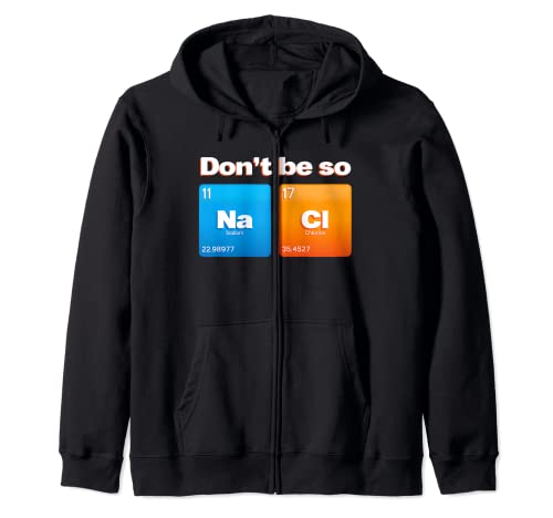 Dont Be So Salty Periódico Elementos Química Broma Ciencia Sudadera con Capucha