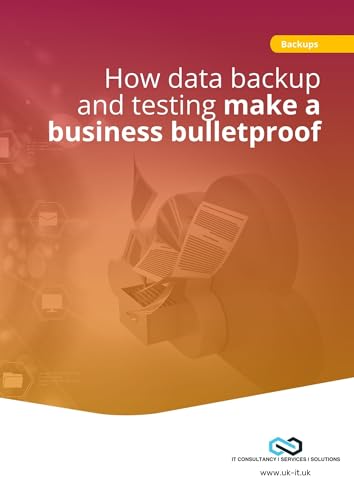 How Data Backup & Testing Make A Small Business Bulletproof