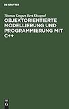  Objektorientierte Modellierung und Programmierung mit C++, Bd.1, Grundkonzepte und praktischer Einsatz (Bert Klöppel; Thomas Dapper; Karsten Dietrich: ... und Programmierung mit C++, Band 1)