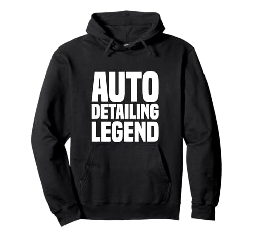 Auto Detailing Legend Car Detailer Auto Detailing Pullover Hoodie
