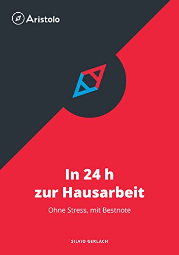 In 24 h zur Hausarbeit - ohne Stress, mit Bestnote