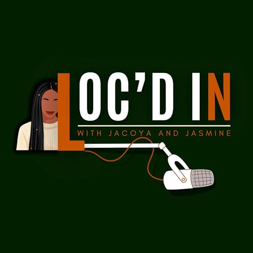 Page de couverture de Loc'd In Podcast With Jacoya and Jasmine