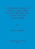 A Microwear Analysis of Selected Artefact Types from the Mesolithic Sites of Star Carr and Mount Sandel, Part ii 140738998X Book Cover