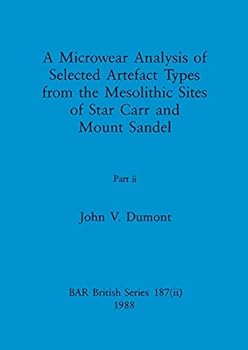 Paperback A Microwear Analysis of Selected Artefact Types from the Mesolithic Sites of Star Carr and Mount Sandel, Part ii Book