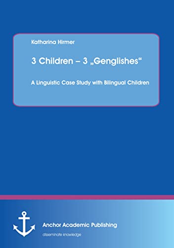 3 Children - 3 "Genglishes": A Linguistic Case Study with Bilingual Children