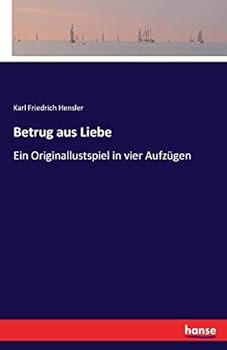 Paperback Betrug aus Liebe: Ein Originallustspiel in vier Aufzügen [German] Book