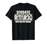 Divertente Scusate Ritardo Non Volevo Venire Frase Ironica Maglietta