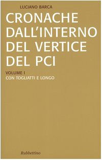 Cronache dall'interno del vertice del PCI vol. 1-3: Con Togliatti e Longo-Con Berlinguer-La crisi del PCI e l'effetto domino (Saggi)