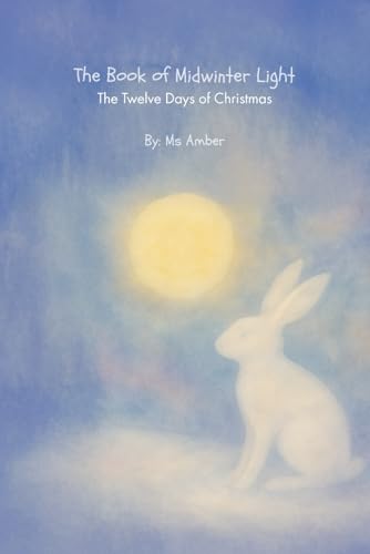The Book of Midwinter Light: The Twelve Days of Christmas (A Year Between the Stars)