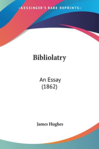 Bibliolatry: An Essay (1862)