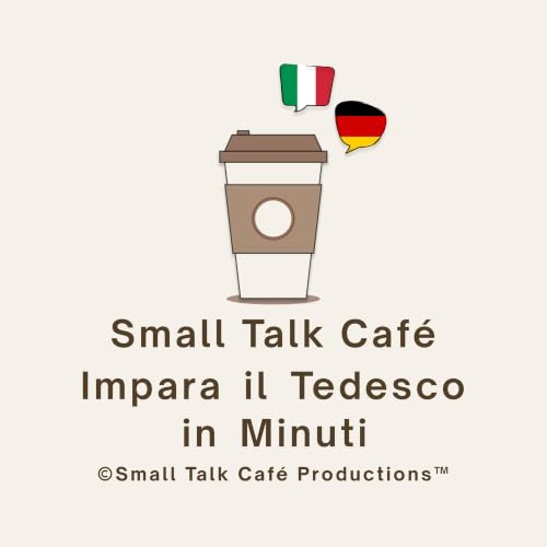 『Small Talk Caf&eacute; - Impara il Tedesco in Minuti』のカバーアート