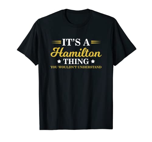 Cute & Funny It's A Hamilton Thing, You Wouldn't Understand T-Shirt