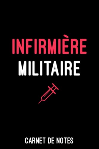 livre Infirmière militaire Carnet de Notes pour Infirmière militaire: A5 (6x9 pouces - 15,24 x 22,86 cm) de 120 pages lignés à remplir | idée cadeau Infirmière militaire