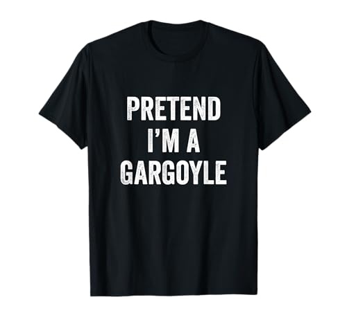 Pretend I'm a Gargoyle Funny Lazy Halloween T-Shirt