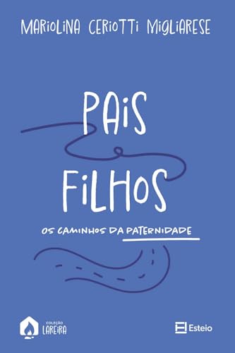 Pais e filhos: os caminhos da paternidade