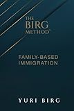 The Birg Method™: Family- Based Immigration