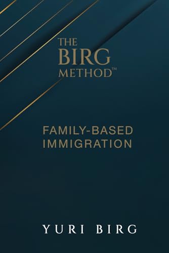 The Birg Method™: Family- Based Immigration