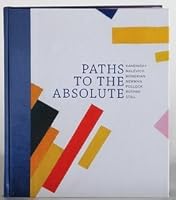 Paths To The Absolute: Kandinsky, Malevich, Mondrian, Newman, Pollock, Rothko, Still 0984044779 Book Cover
