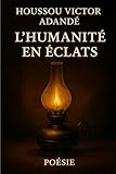 L’Humanité en Éclats: Poèmes pour la conscience et la lumière