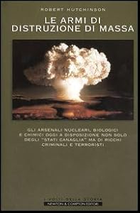 Vedi scheda su Amazon Le armi di distruzione di massa. Gli arsenali nucleari, biologici e chimici oggi a disposizione non solo degli «Stati canaglia» ma di ricchi criminali e terroristi