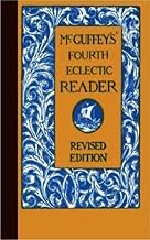 Exploring Ebook Summary McGuffey's Fourth Eclectic Reader (Illustrated) (McGuffey's Eclectic Readers Book 4) Unabridged Insights High Quality Editor's Choice