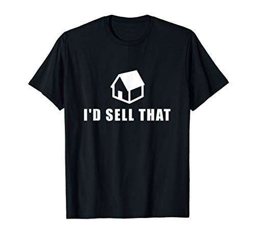 I'd Sell That Real Estate Agent Gift Estate Broker Gifts Camiseta
